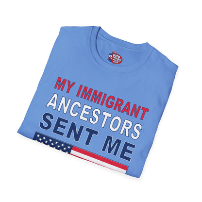 My Immigrant Ancestors Sent Me T-Shirt
