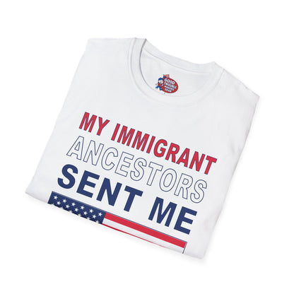 My Immigrant Ancestors Sent Me T-Shirt