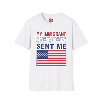 My Immigrant Ancestors Sent Me T-Shirt