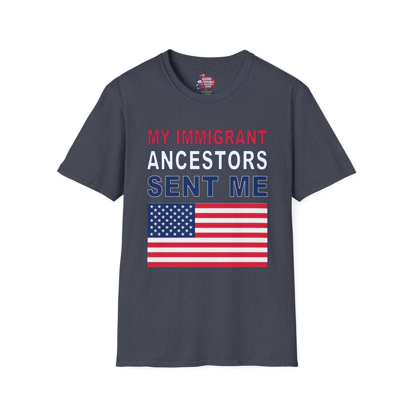 My Immigrant Ancestors Sent Me T-Shirt