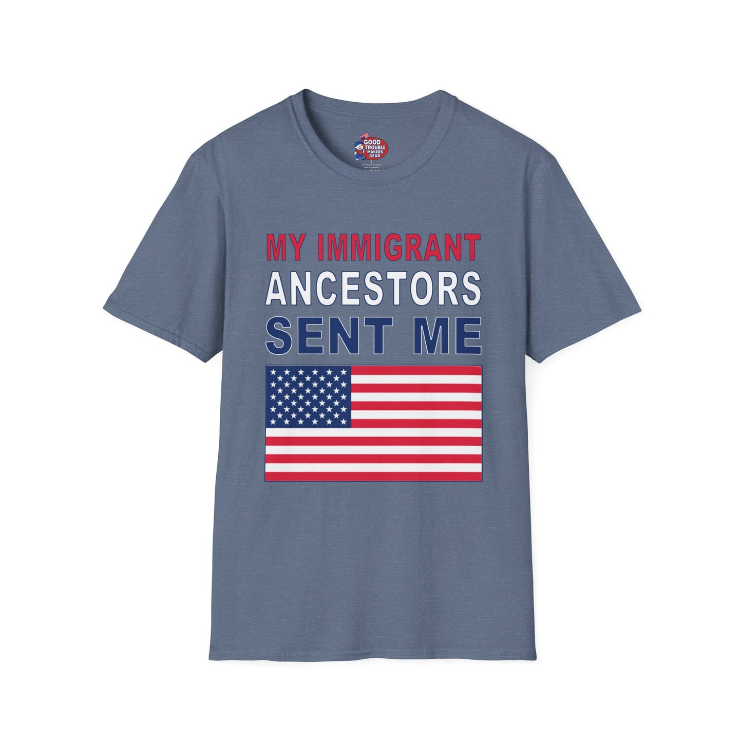 My Immigrant Ancestors Sent Me T-Shirt