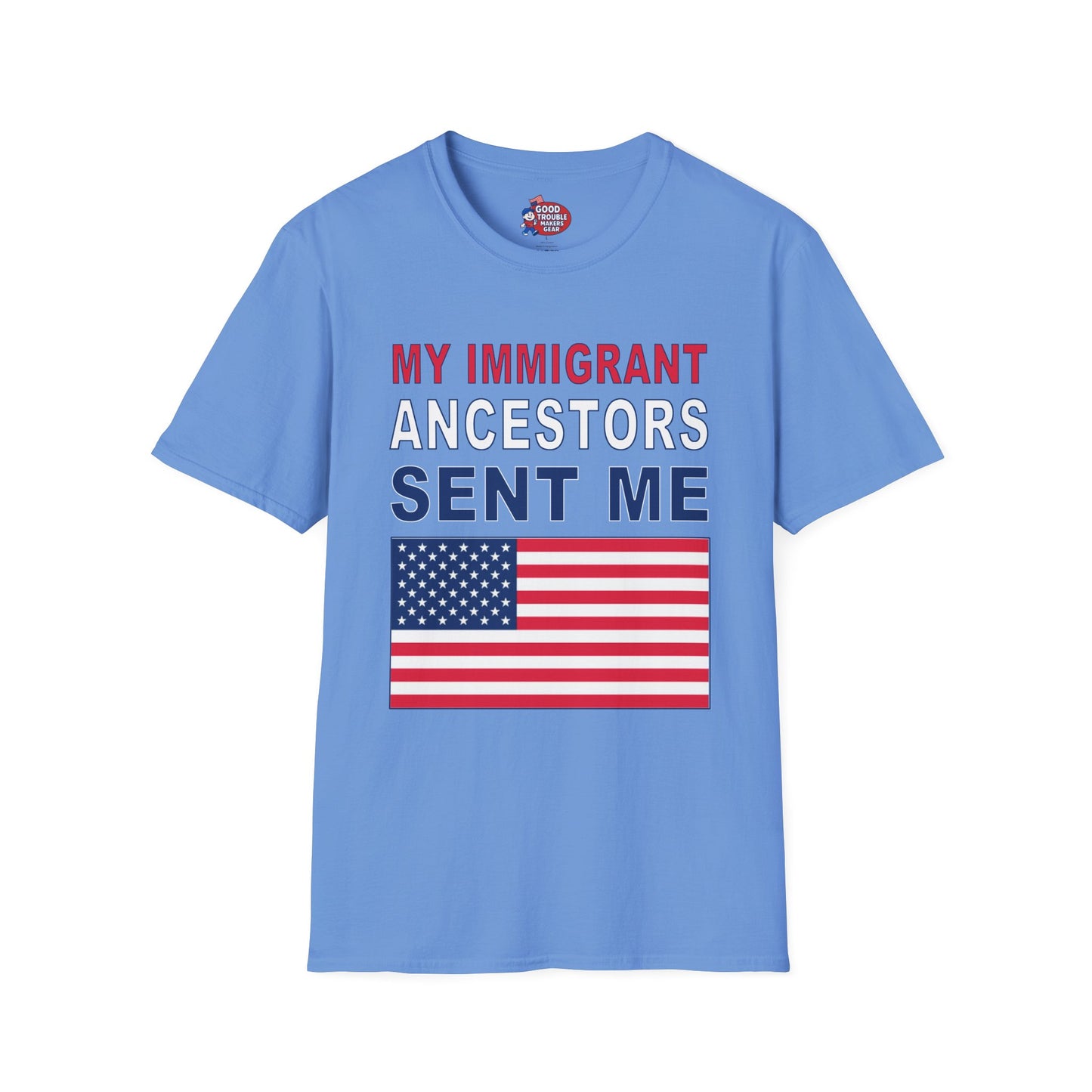 My Immigrant Ancestors Sent Me T-Shirt