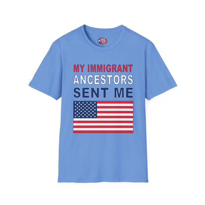 My Immigrant Ancestors Sent Me T-Shirt