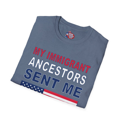 My Immigrant Ancestors Sent Me T-Shirt