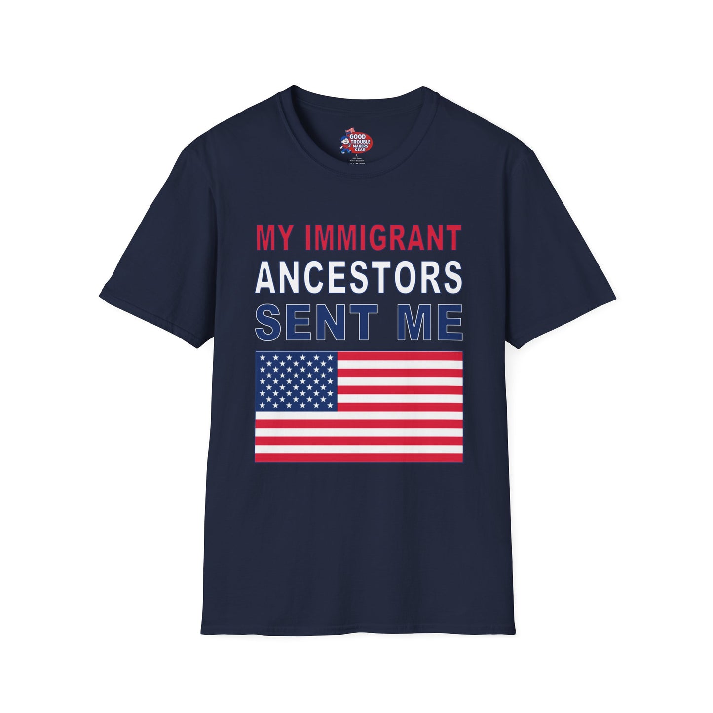 My Immigrant Ancestors Sent Me T-Shirt